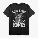 My Hands May Be Dirty, But My Money Is Clean Mechanic T-Shirt