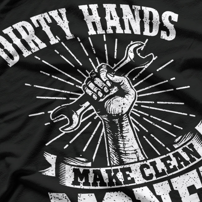 My Hands May Be Dirty, But My Money Is Clean Mechanic T-Shirt