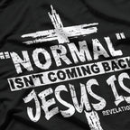 Normal Isn’t Coming Back But Jesus Is Revelation Costume T-Shirt
