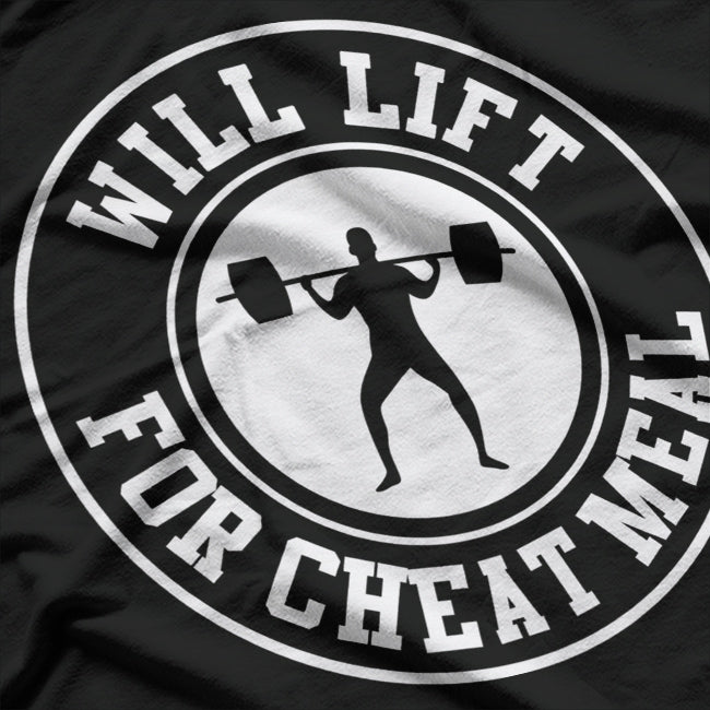 Powerlifting, Will Lift For Cheat Meal Funny Gym Workout  T-Shirt