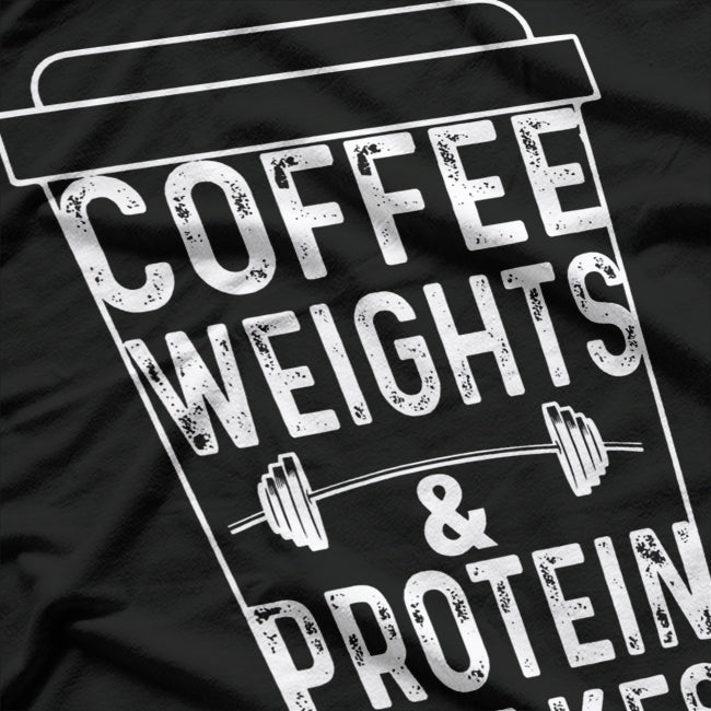 Coffee, Weights & Protein Shakes: Fitness Fuel T-Shirt