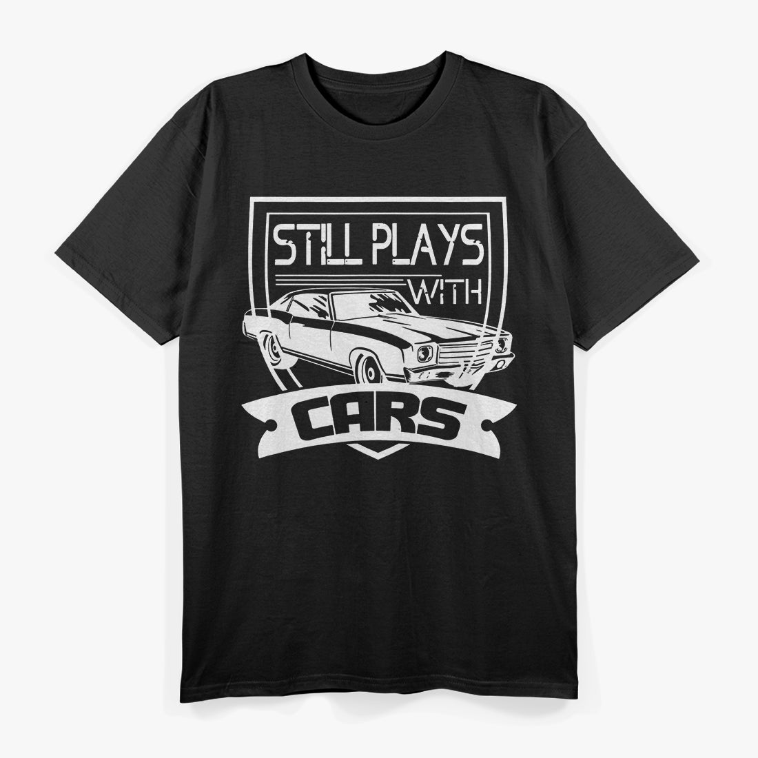 Still Plays with Cars T-Shirt