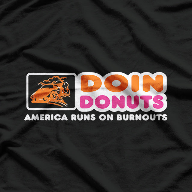 Doin’ Donuts: America Runs on Burnouts T-Shirt