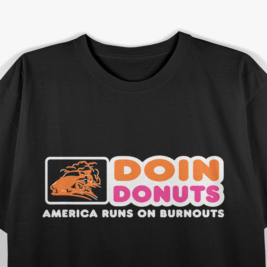 Doin’ Donuts: America Runs on Burnouts T-Shirt