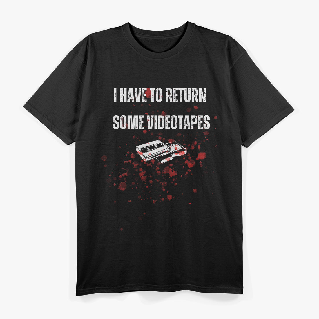 I Have to Return Some Video Tapes Retro Horror T-Shirt
