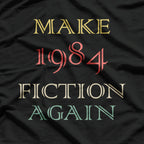 Make 1984 Fiction Again T-Shirt