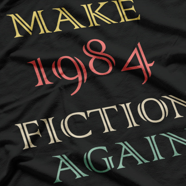 Make 1984 Fiction Again T-Shirt
