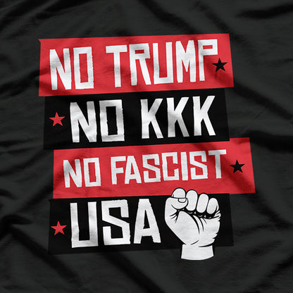 No Trump, No KKK, No Fascist USA T-Shirt