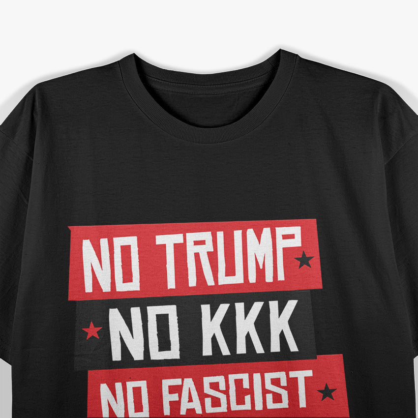 No Trump, No KKK, No Fascist USA T-Shirt