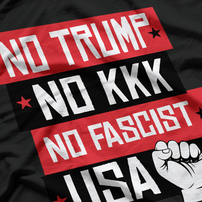 No Trump, No KKK, No Fascist USA T-Shirt