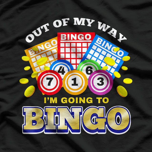 Out of My Way, I’m Going to Bingo - Funny Bingo Lover T-Shirt