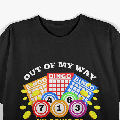 Out of My Way, I’m Going to Bingo - Funny Bingo Lover T-Shirt