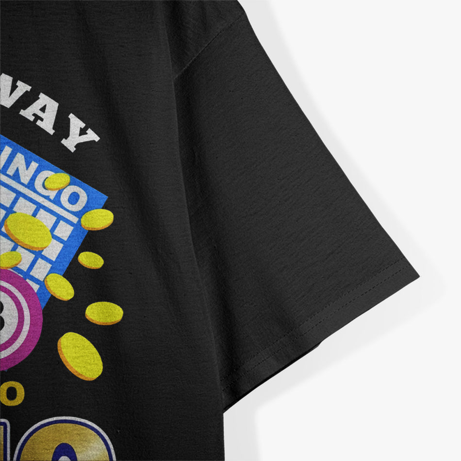 Out of My Way, I’m Going to Bingo - Funny Bingo Lover T-Shirt