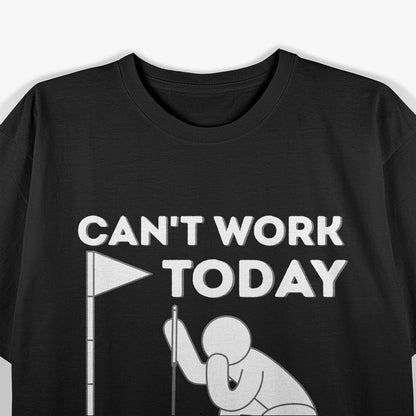 Can’t Work Today: I’m Feeling a Little Under Par T-Shirt