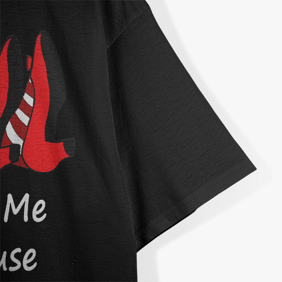 Don't Make Me Drop a House on You T-Shirt