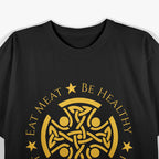 Eat Meat Be Healthy Freak People Out Carnivore Diet Funny T-Shirt