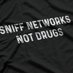 Cybersecurity Hacker: Sniff Networks Not Drugs T-Shirt