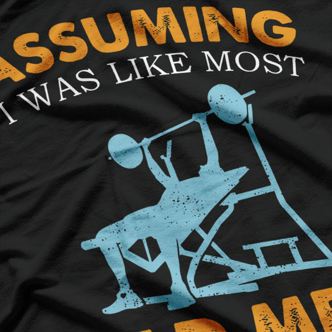 Assuming I Was Like Most Old Men Was Your First Mistake: Badass T-Shirt