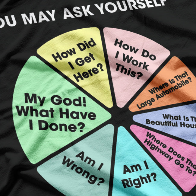 You May Ask Yourself – Classic 80s Pop Music Retro Pie Chart T-Shirt