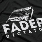 Fader Dictator: Turn It Up T-Shirt