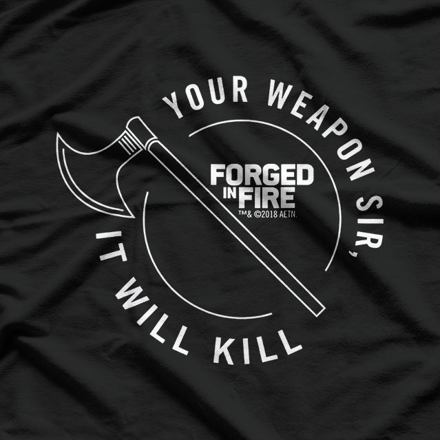 Forged in Fire Series: It Will Kill Crest Axe T-Shirt