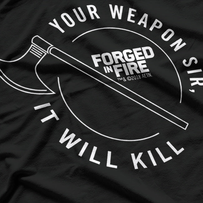 Forged in Fire Series: It Will Kill Crest Axe T-Shirt