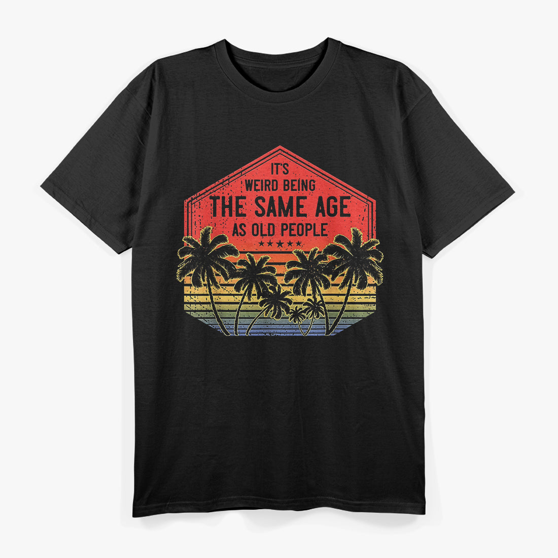 It’s Weird Being the Same Age as Old People T-Shirt