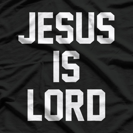 Jesus Is Lord: Faith & Trust in God T-Shirt