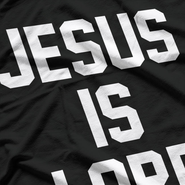 Jesus Is Lord: Faith & Trust in God T-Shirt