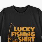 Lucky Fishing Funny Fisherman T-Shirt