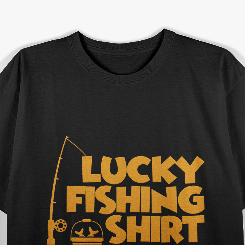 Lucky Fishing Funny Fisherman T-Shirt
