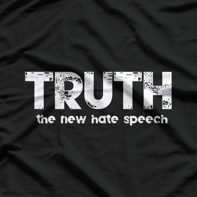 Truth: The New Hate Speech T-Shirt