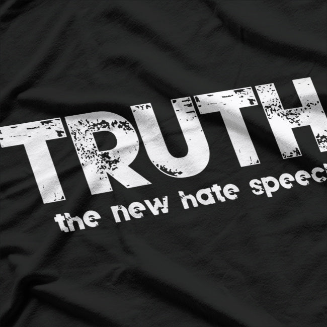 Truth: The New Hate Speech T-Shirt