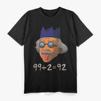 92 Is Half of 99 T-Shirt