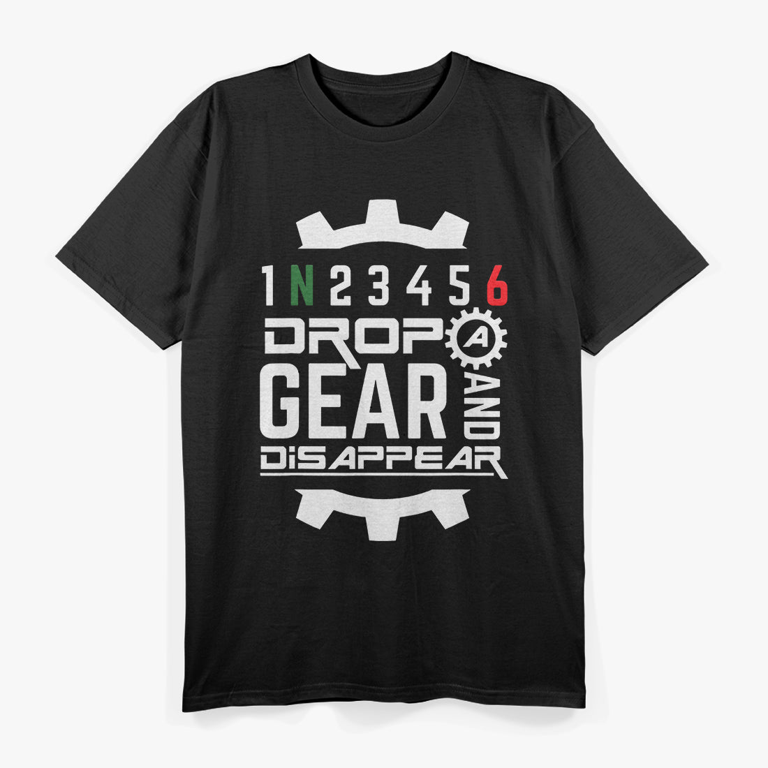 Drop a Gear and Disappear – Racing Sports Car Enthusiast T-Shirt