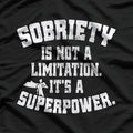 Sobriety Is Not a Limitation: It's a Superpower T-Shirt