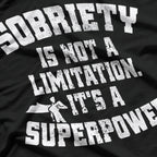Sobriety Is Not a Limitation: It's a Superpower T-Shirt