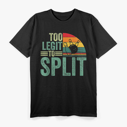 Too Legit to Split - Funny Bowling Player Bowler T-Shirt