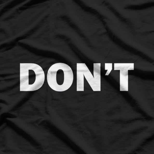 Don't Minimalist Bold Statement T-Shirt