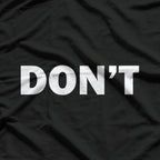 Don't Minimalist Bold Statement T-Shirt
