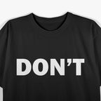 Don't Minimalist Bold Statement T-Shirt
