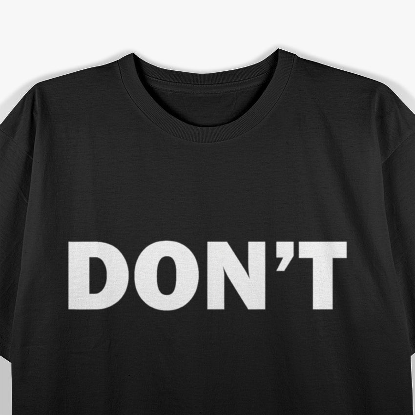 Don't Minimalist Bold Statement T-Shirt