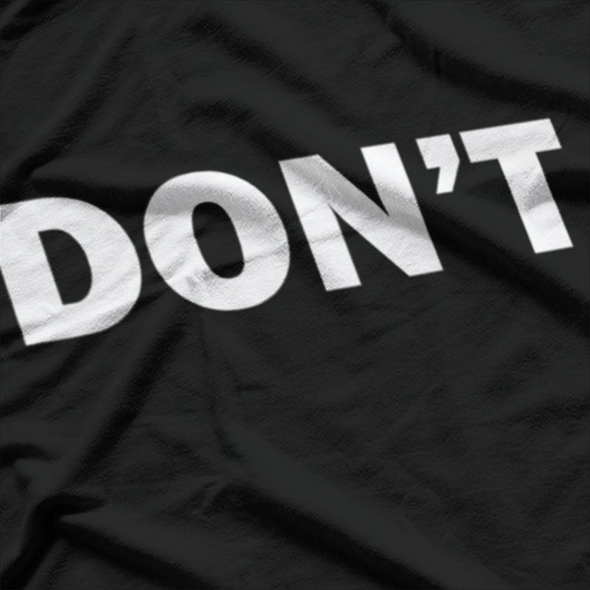 Don't Minimalist Bold Statement T-Shirt