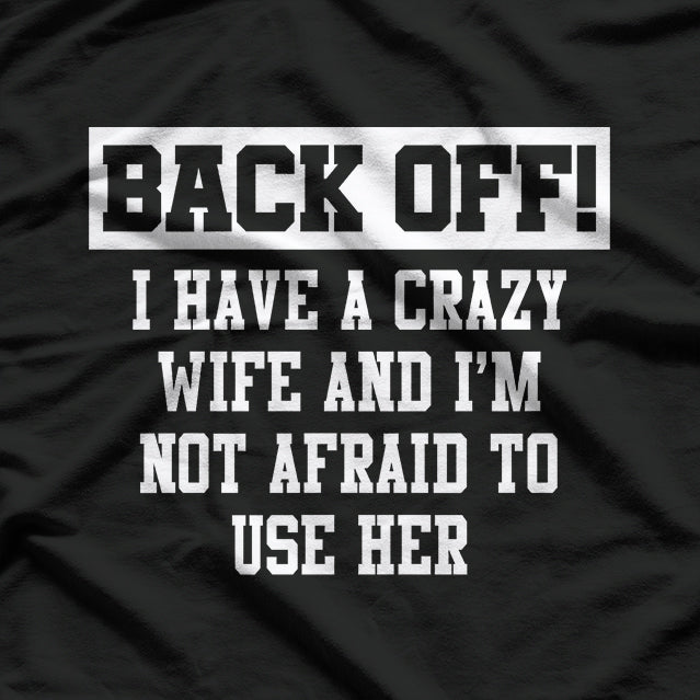 Crazy Wife Marriage Humor T-Shirt