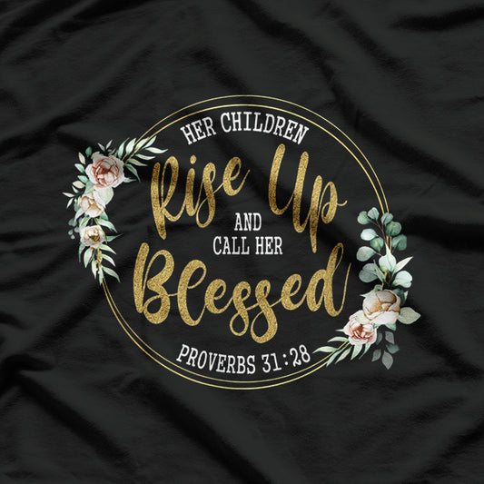 Her Children Rise Up and Call Her Blessed T-Shirt