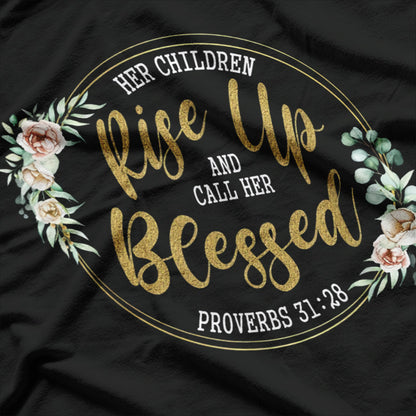 Her Children Rise Up and Call Her Blessed T-Shirt