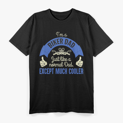 I’m a Biker Dad: Like a Regular Dad, But Cooler T-Shirt