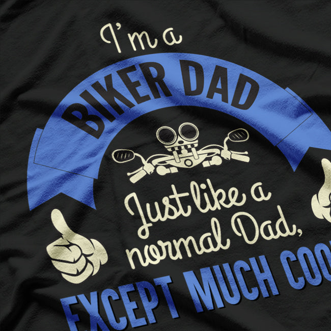 I’m a Biker Dad: Like a Regular Dad, But Cooler T-Shirt