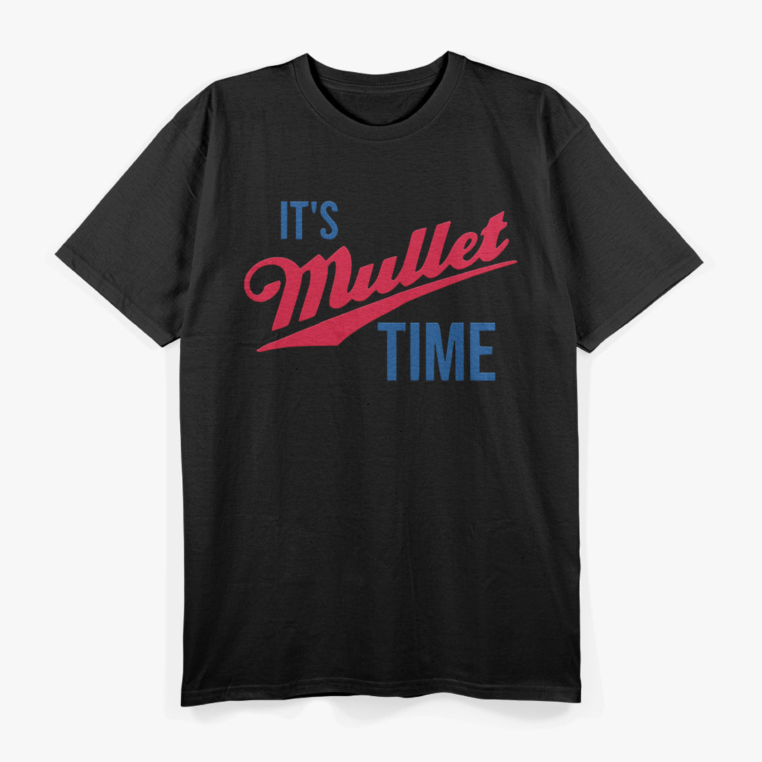 It's Mullet Time: Retro Party Vibes T-Shirt