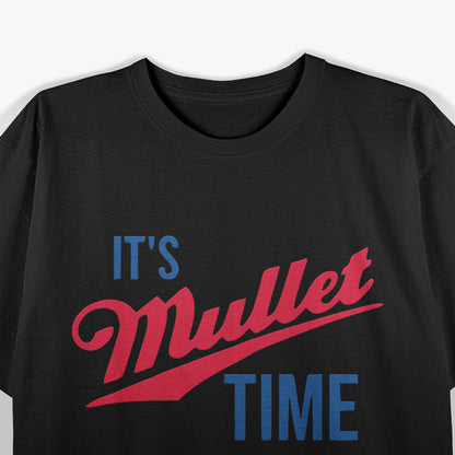 It's Mullet Time: Retro Party Vibes T-Shirt